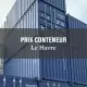 Les prix d'un conteneur sur Le Havre avec Box'Innov.